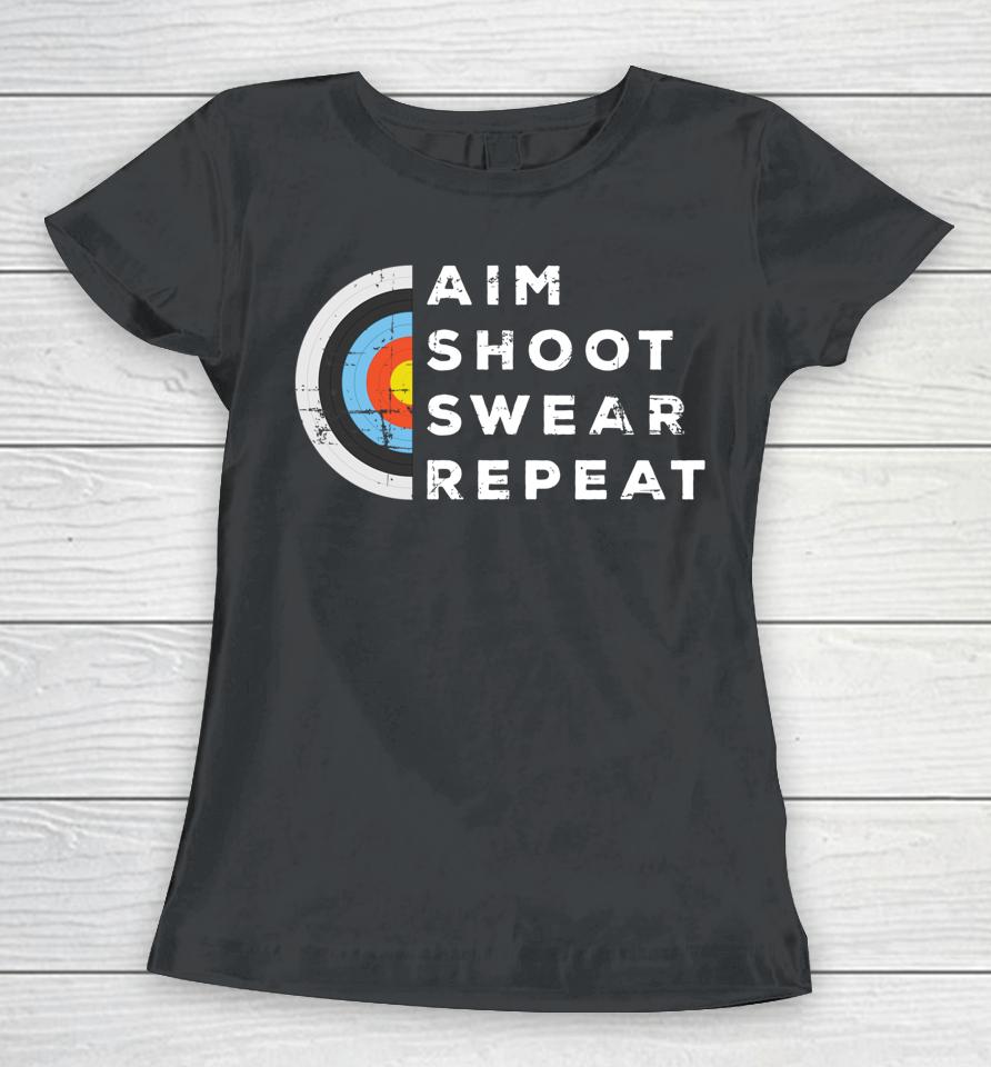 Aim Shoot Swear Repeat Archery Women T-Shirt
