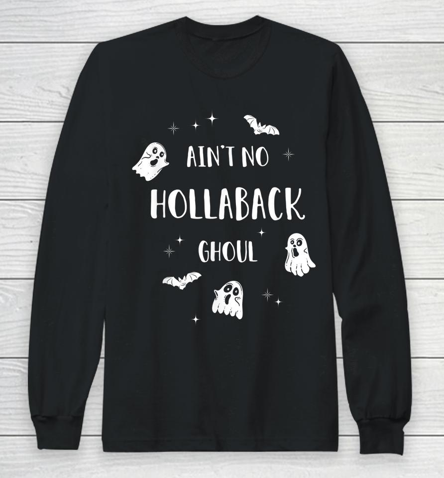 Ain't No Hollaback Ghoul Halloween Boo Long Sleeve T-Shirt