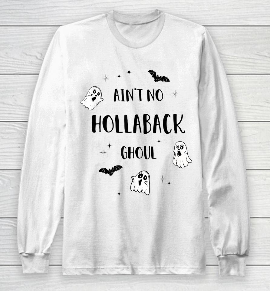 Ain't No Hollaback Ghoul Halloween Boo Long Sleeve T-Shirt