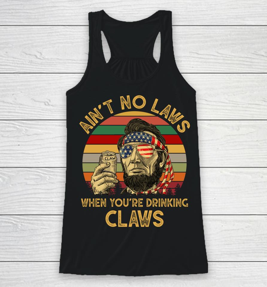 Ain't No Laws When You're Drinking Claws Vintage Racerback Tank