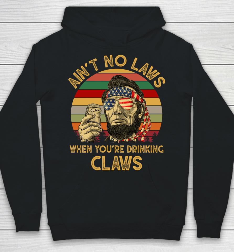 Ain't No Laws When You're Drinking Claws Vintage Hoodie