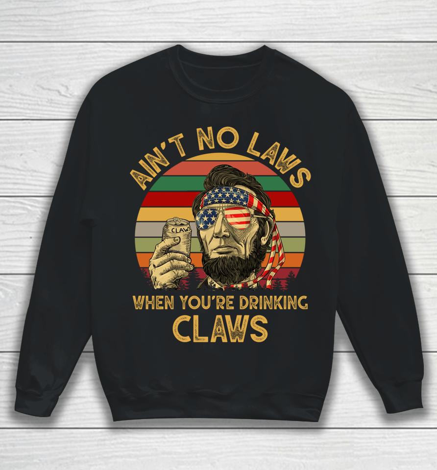 Ain't No Laws When You're Drinking Claws Vintage Sweatshirt