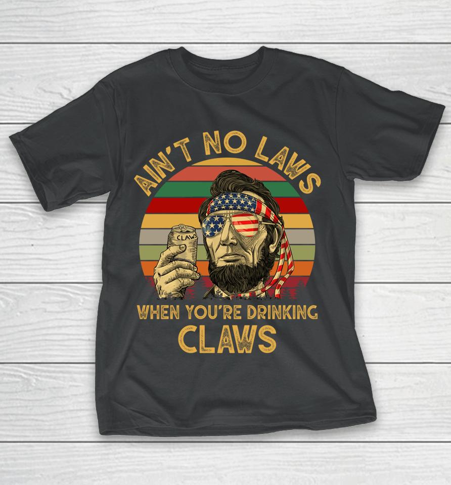 Ain't No Laws When You're Drinking Claws Vintage T-Shirt
