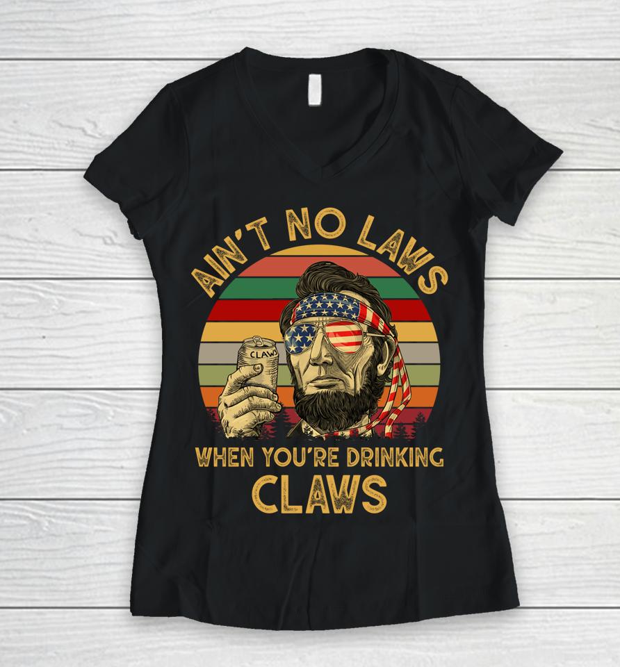 Ain't No Laws When You're Drinking Claws Vintage Women V-Neck T-Shirt
