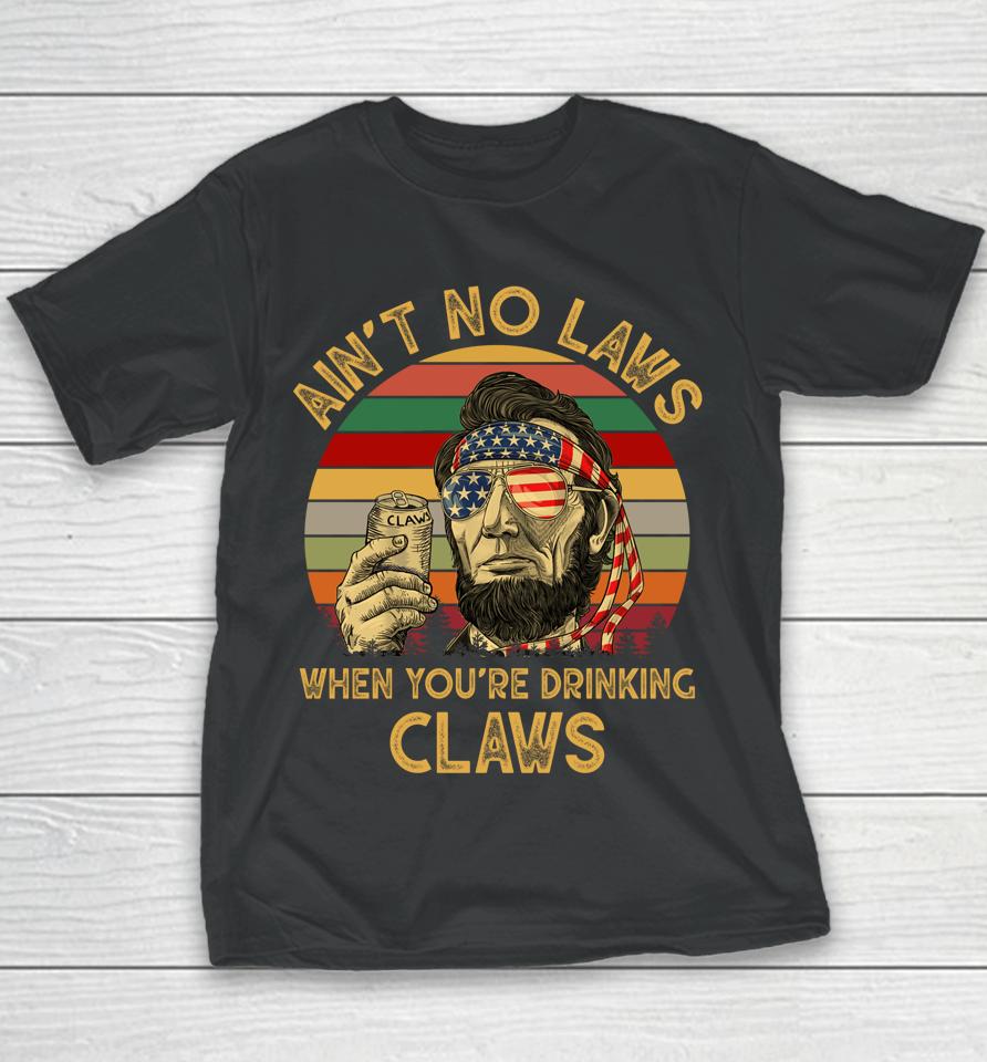 Ain't No Laws When You're Drinking Claws Vintage Youth T-Shirt