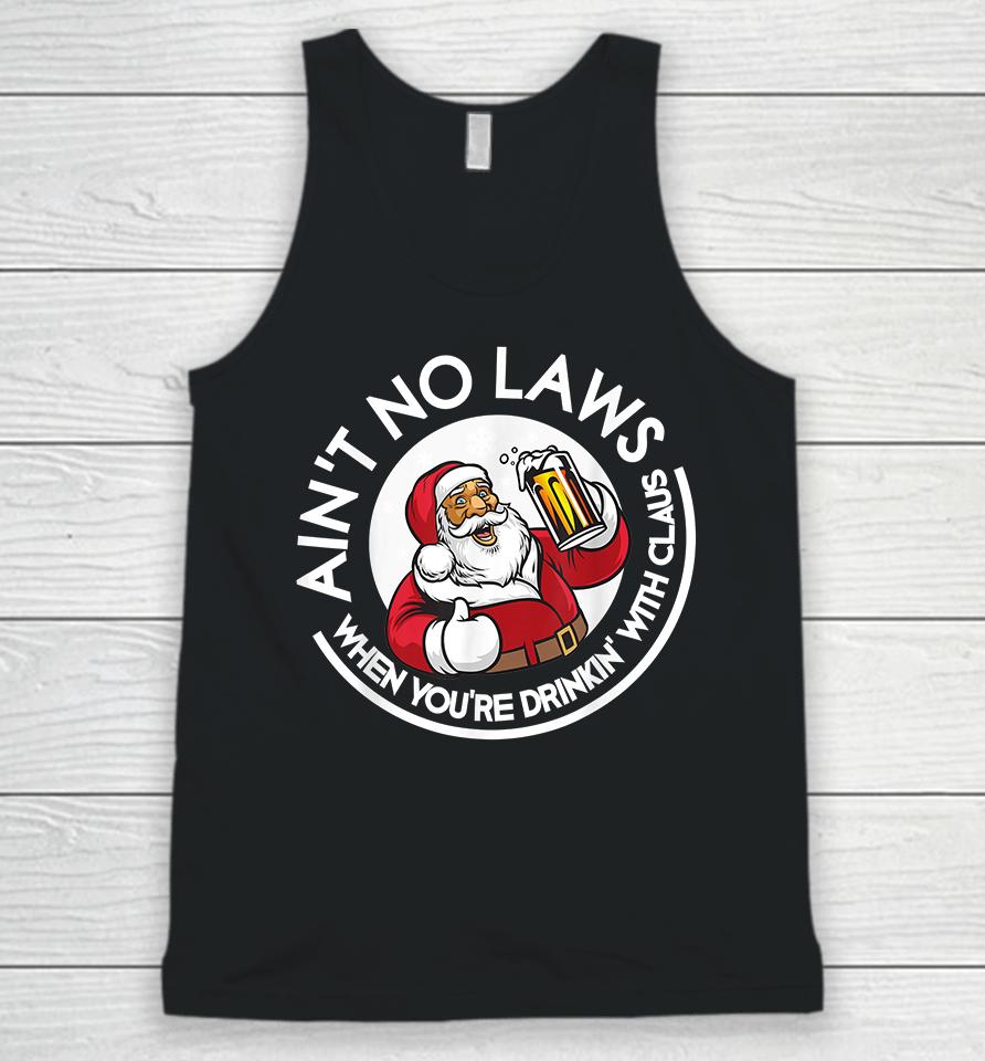 Ain't No Laws When You're Drinking With Claus Christmas Santa Unisex Tank Top