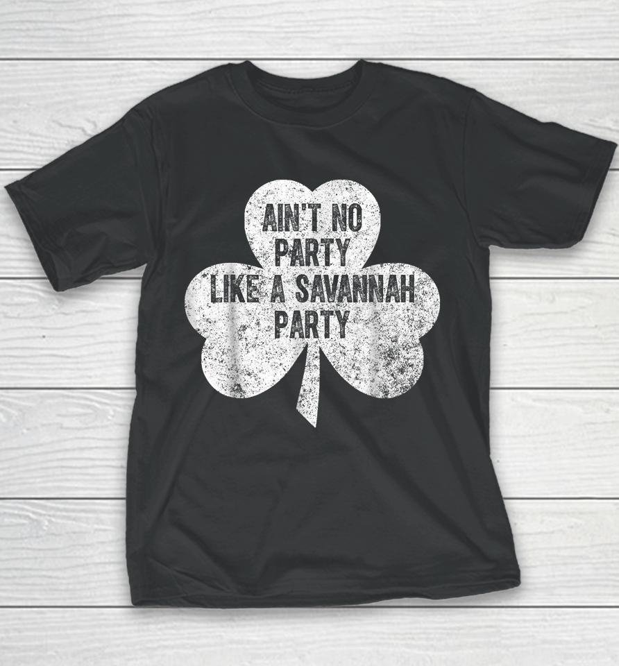 Ain't No Party Like A Savannah Party St Patrick's Day Youth T-Shirt