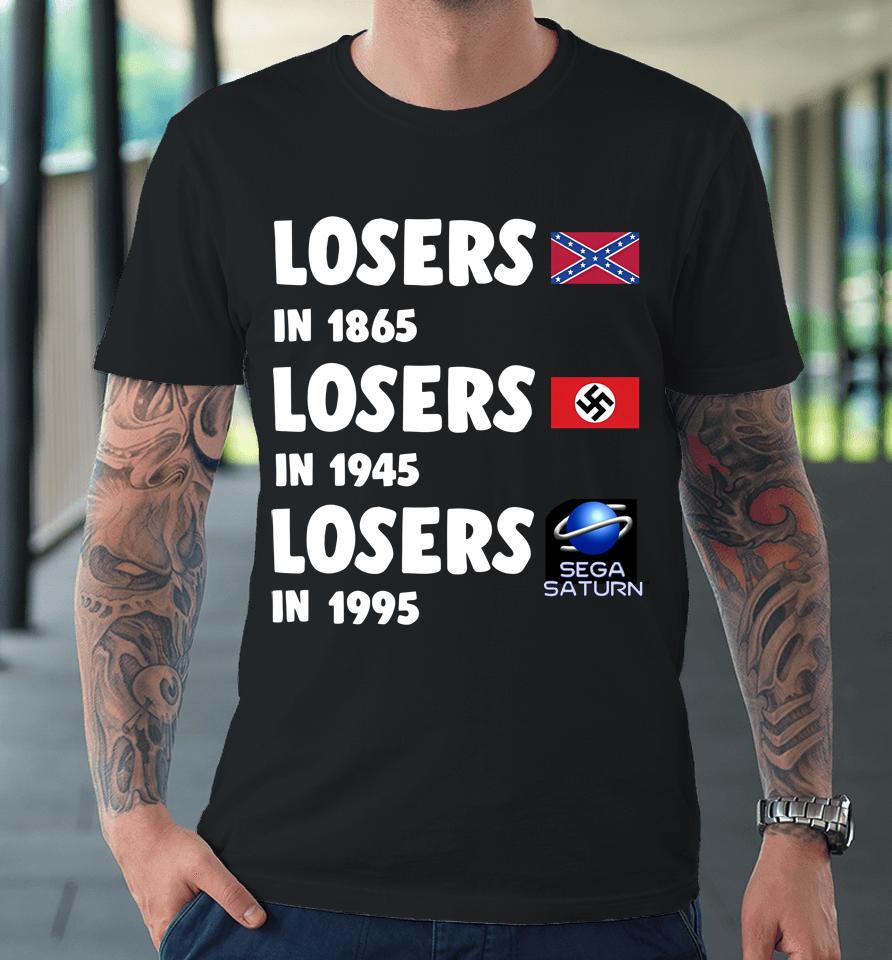 Airport Losers In 1865 Losers In 1945 Losers In1995 Premium T-Shirt