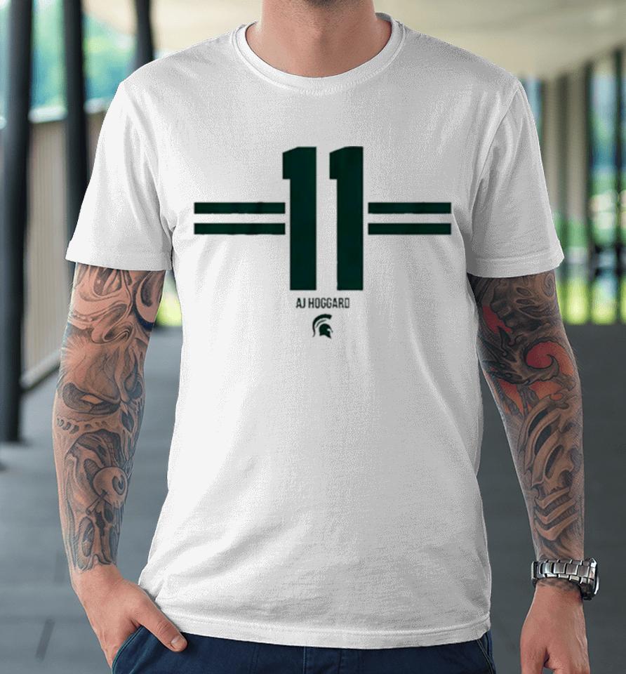 Aj Hoggard Number 11 Michigan State Spartans Sweatshirts Premium T-Shirt