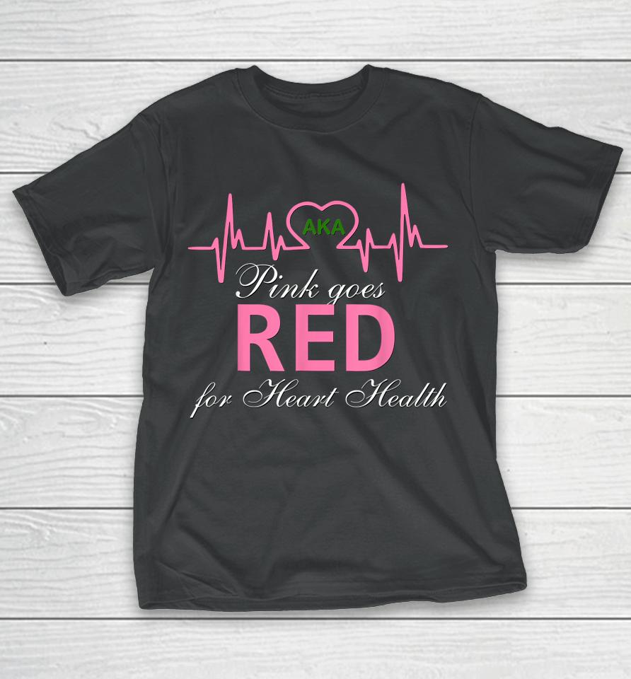 Aka Pink Goes Red For Heart Health Awareness T-Shirt