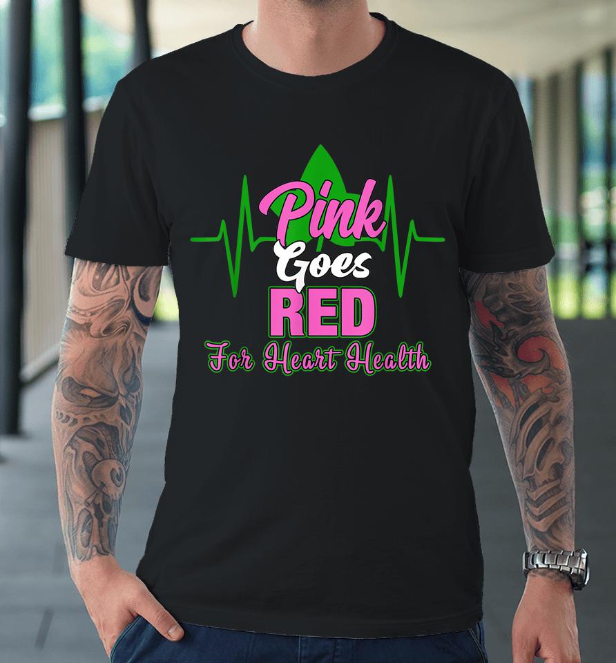 Aka Pink Goes Red For Heart Health Awareness Premium T-Shirt