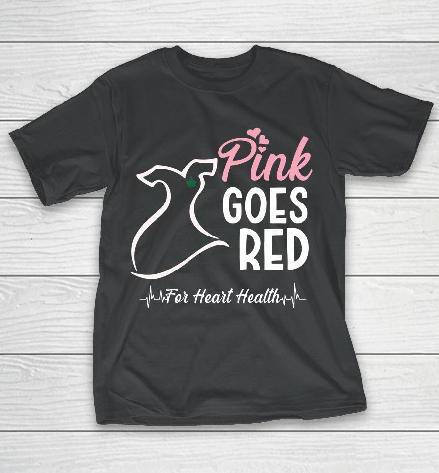 Aka Pink Goes Red For Heart Health Awareness T-Shirt