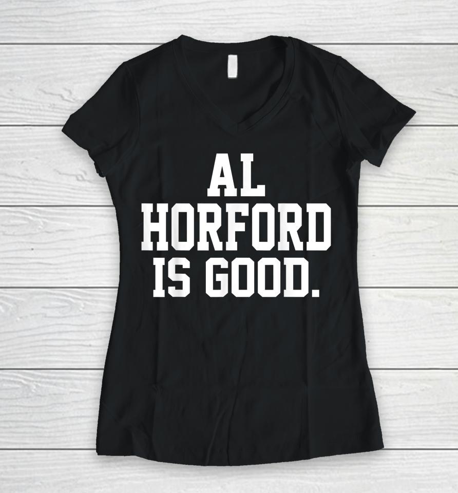 Al Horford Is Good Women V-Neck T-Shirt