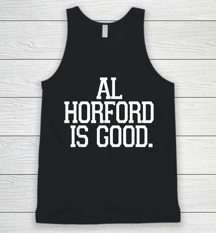 Al Horford Is Good Unisex Tank Top