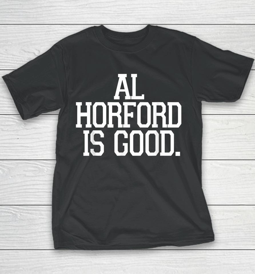 Al Horford Is Good Youth T-Shirt
