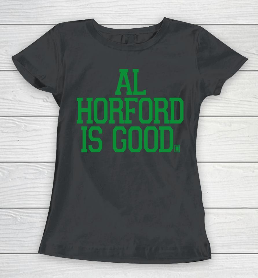 Al Horford Is Good Women T-Shirt