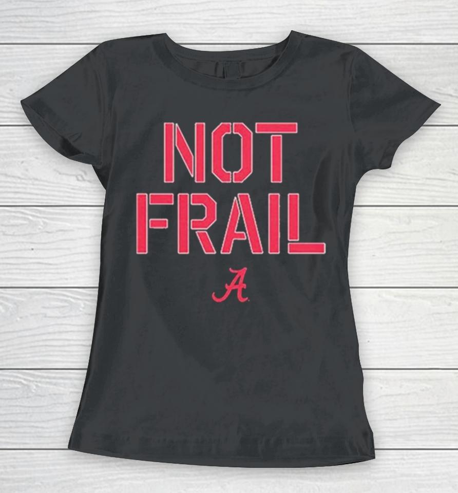 Alabama Basketball Not Frail Women T-Shirt