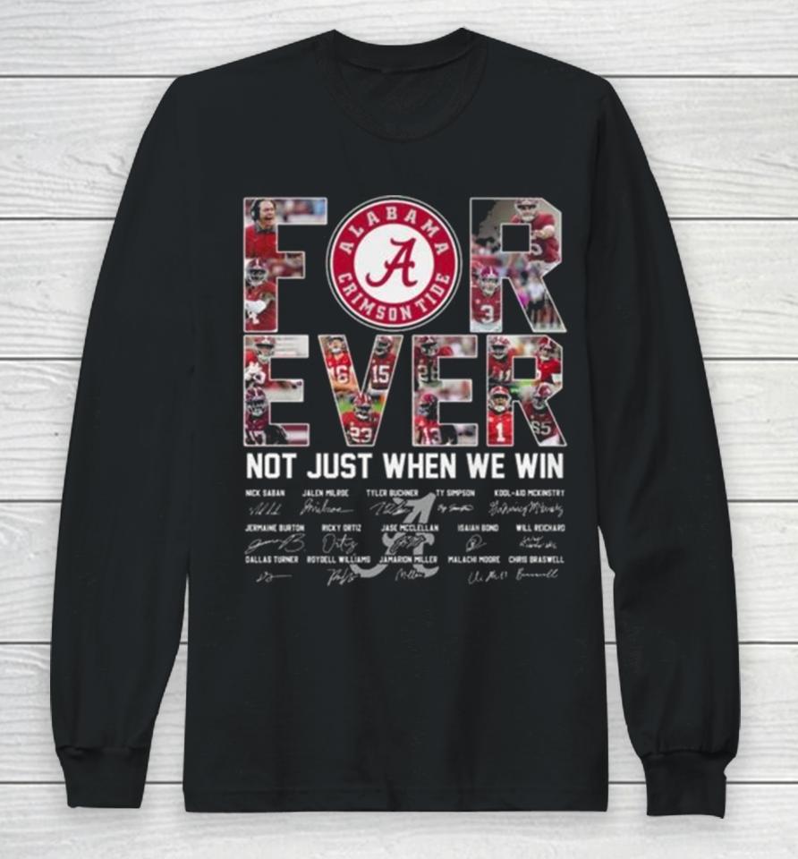 Alabama Crimson Tide 2024 Forever Not Just When We Win Signatures Long Sleeve T-Shirt