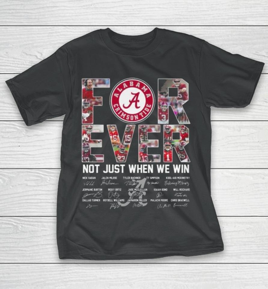 Alabama Crimson Tide 2024 Forever Not Just When We Win Signatures T-Shirt