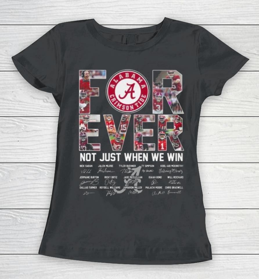 Alabama Crimson Tide 2024 Forever Not Just When We Win Signatures Women T-Shirt
