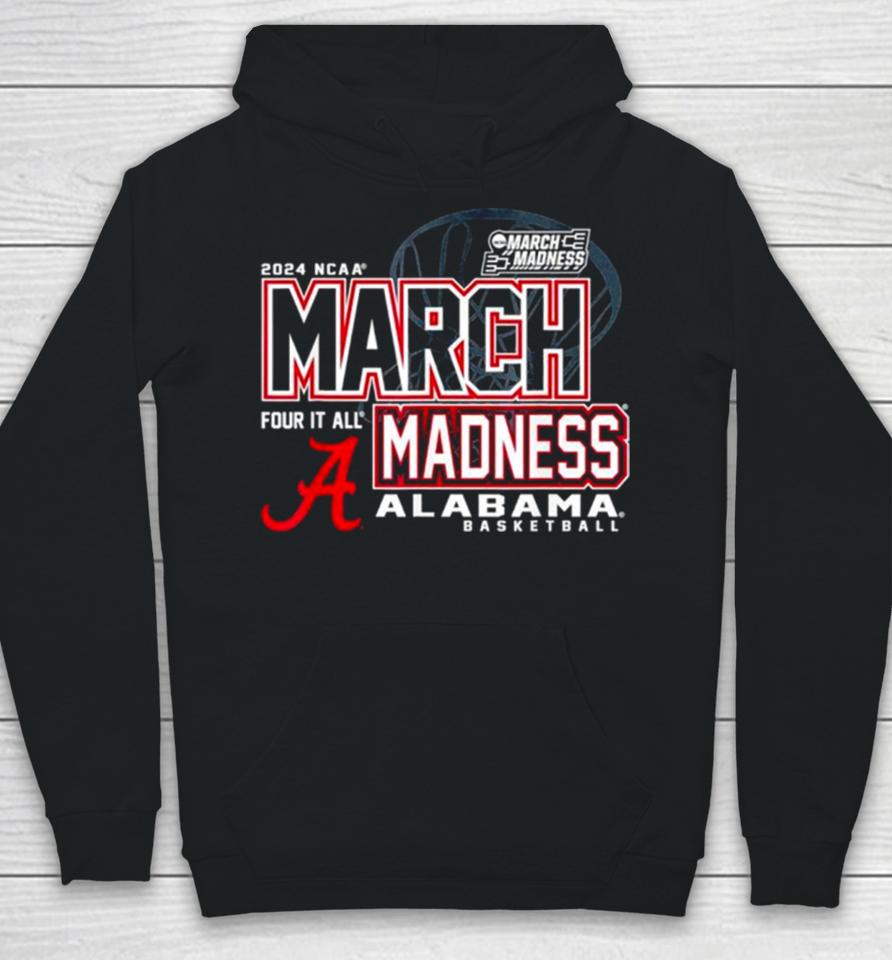 Alabama Crimson Tide 2024 Ncaa Basketball March Madness Four It All Hoodie