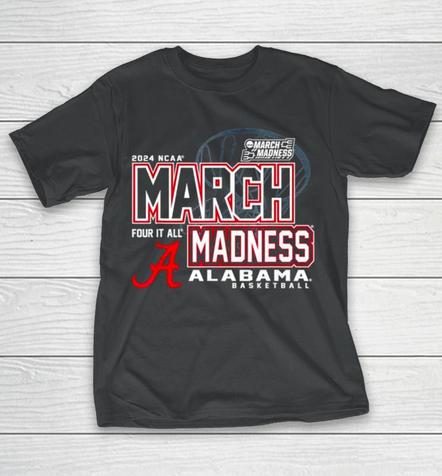 Alabama Crimson Tide 2024 Ncaa Basketball March Madness Four It All T-Shirt