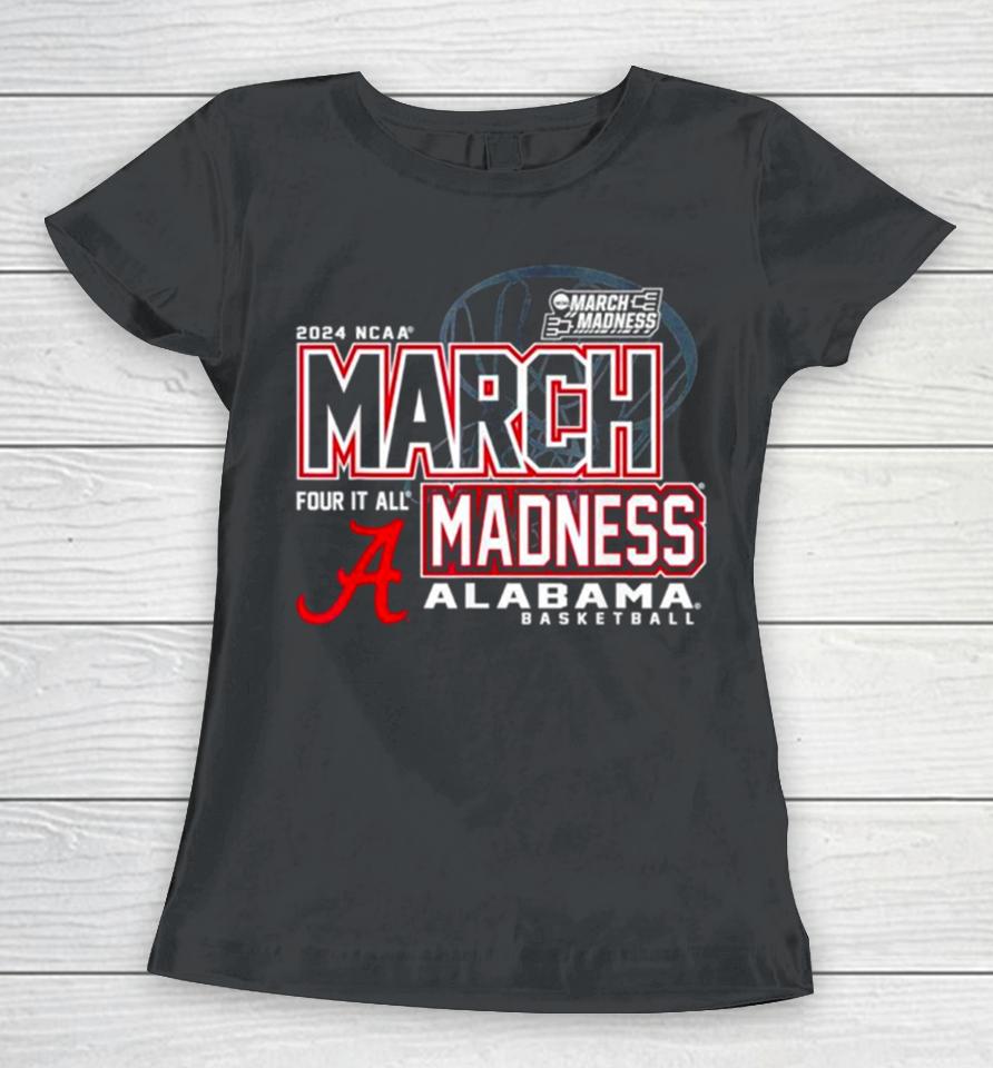 Alabama Crimson Tide 2024 Ncaa Basketball March Madness Four It All Women T-Shirt