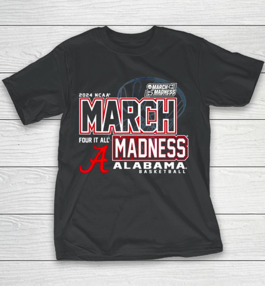 Alabama Crimson Tide 2024 Ncaa Basketball March Madness Four It All Youth T-Shirt