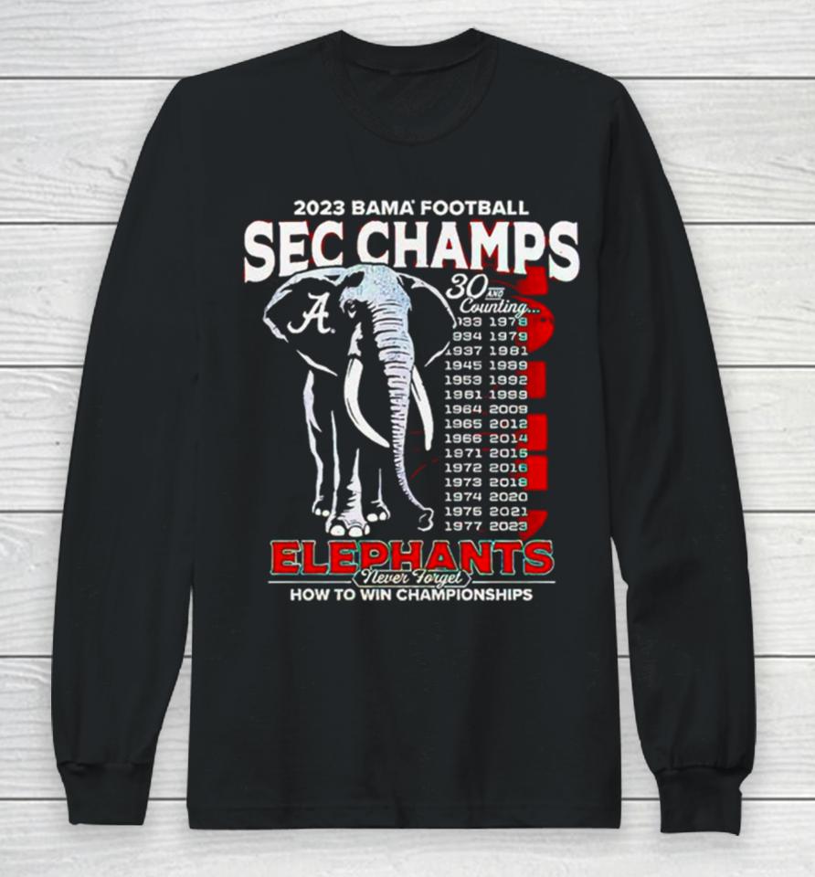 Alabama Crimson Tide Elephants Never Forget How To Win Championship Long Sleeve T-Shirt