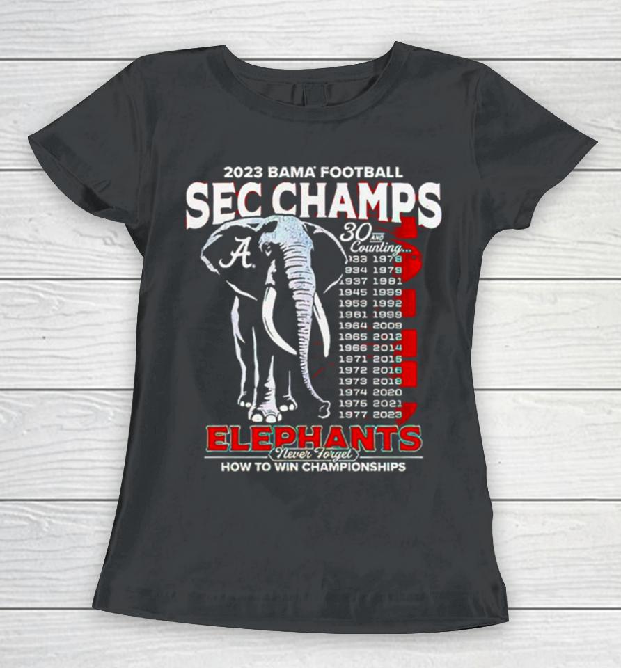 Alabama Crimson Tide Elephants Never Forget How To Win Championship Women T-Shirt