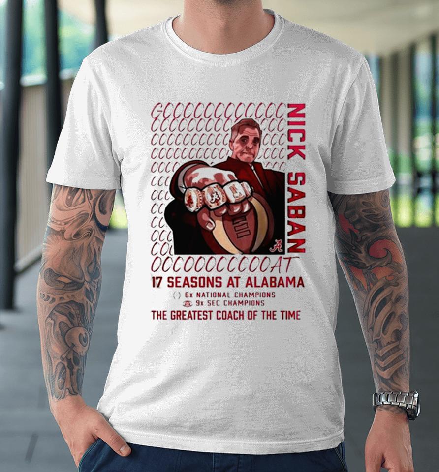 Alabama Crimson Tide Goat Nick Saban 17 Season At Alabama The Greatest Coach Of The Time Premium T-Shirt