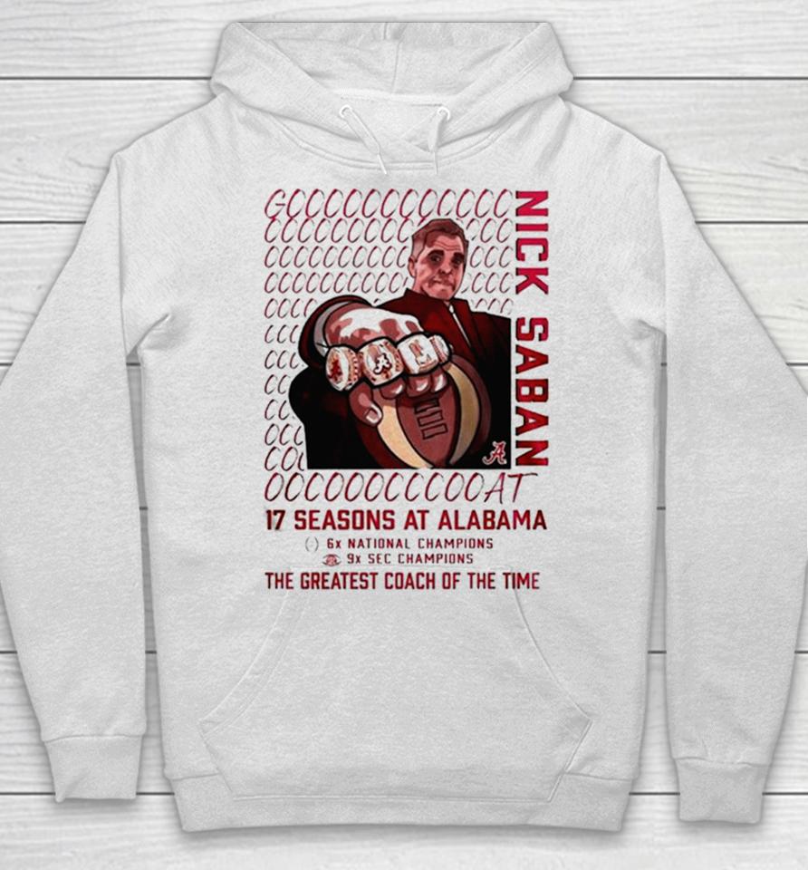 Alabama Crimson Tide Goat Nick Saban 17 Season At Alabama The Greatest Coach Of The Time Hoodie
