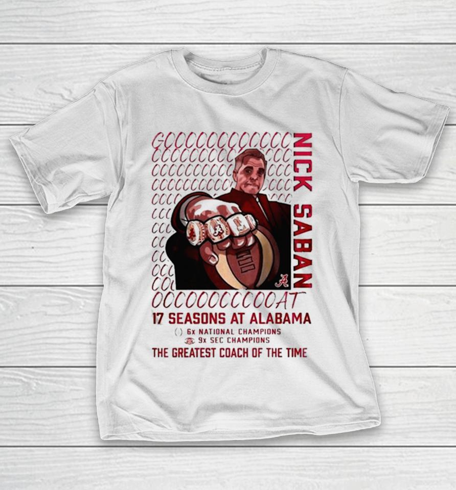 Alabama Crimson Tide Goat Nick Saban 17 Season At Alabama The Greatest Coach Of The Time T-Shirt