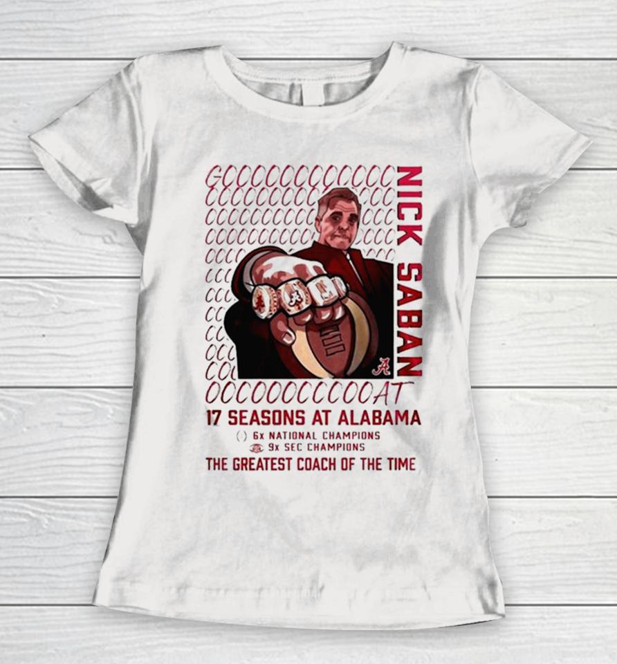 Alabama Crimson Tide Goat Nick Saban 17 Season At Alabama The Greatest Coach Of The Time Women T-Shirt