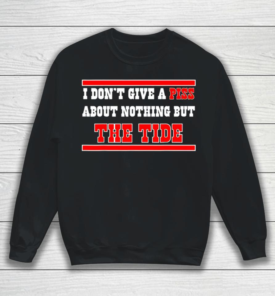 Alabama Crimson Tide I Don’t Give A Piss About Nothing But The Tide Sweatshirt