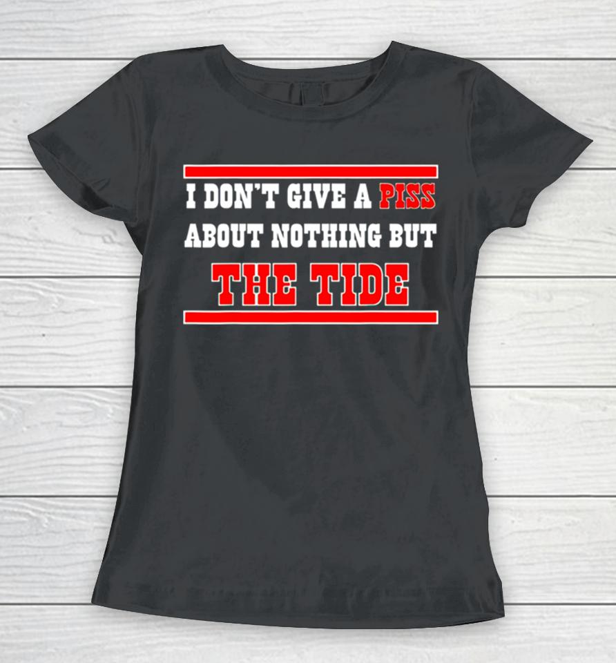 Alabama Crimson Tide I Don’t Give A Piss About Nothing But The Tide Women T-Shirt