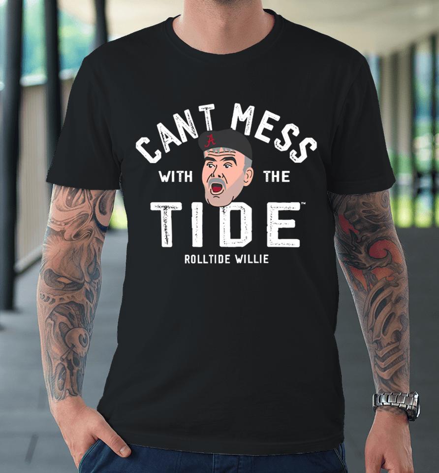 Alabama Roll Tide Willie Don't Mess With The Tide Premium T-Shirt