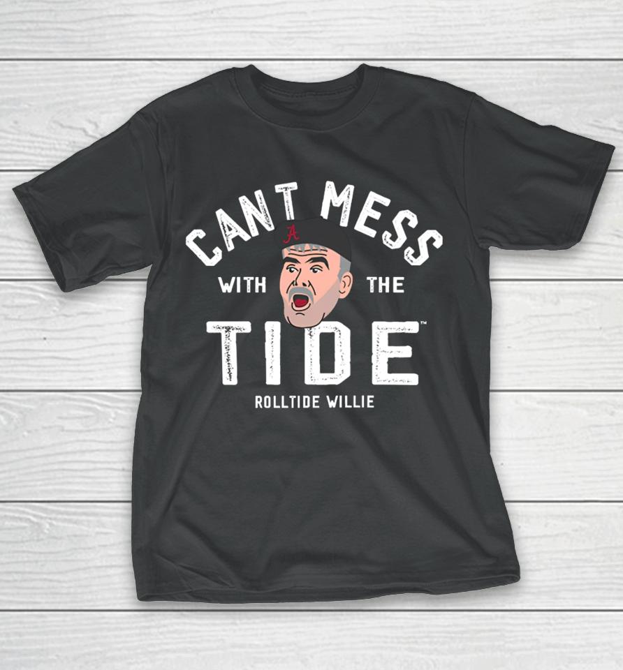 Alabama Roll Tide Willie Don't Mess With The Tide T-Shirt