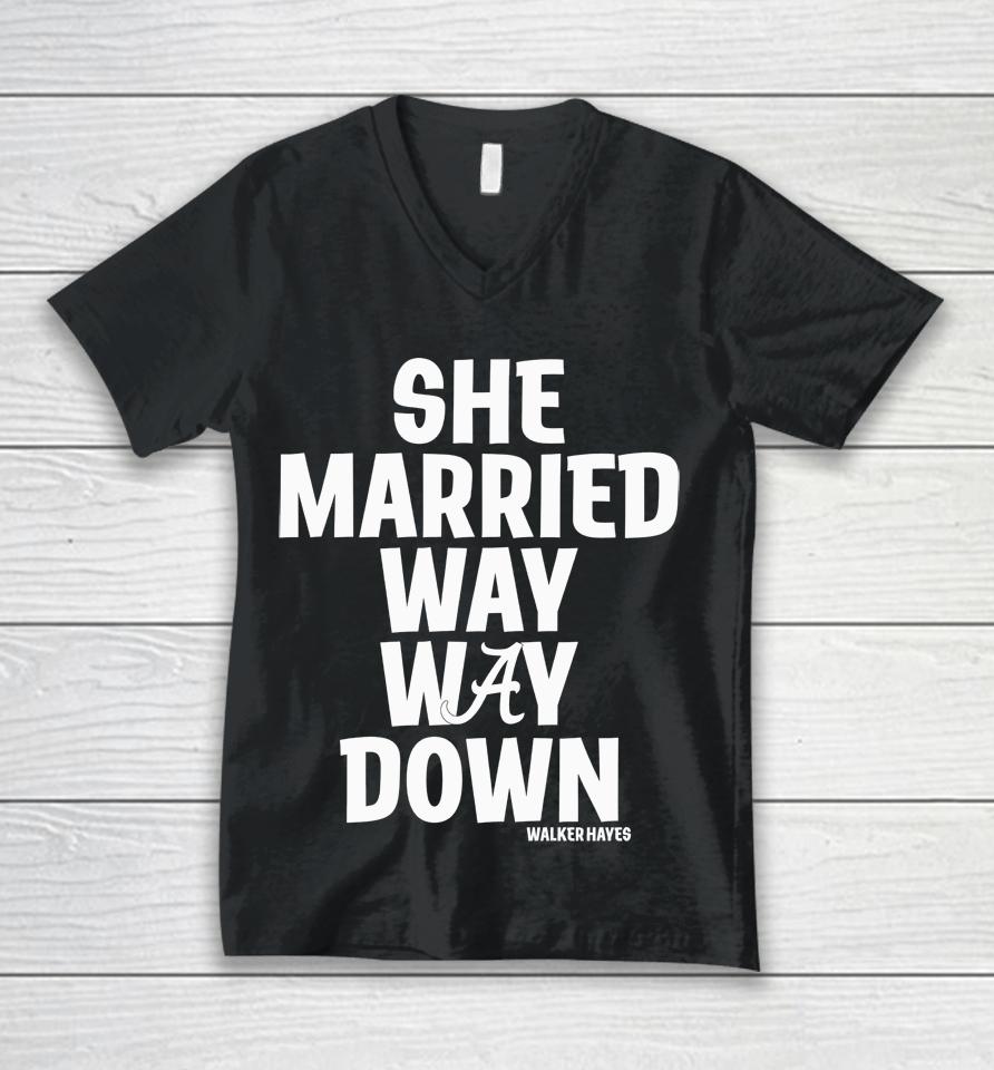Alabama She Married Way Way Down Walker Hayes Unisex V-Neck T-Shirt