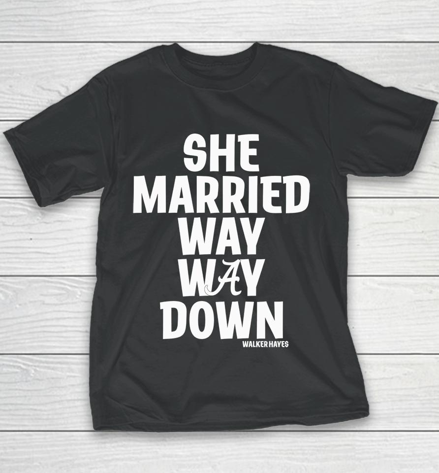 Alabama She Married Way Way Down Walker Hayes Youth T-Shirt