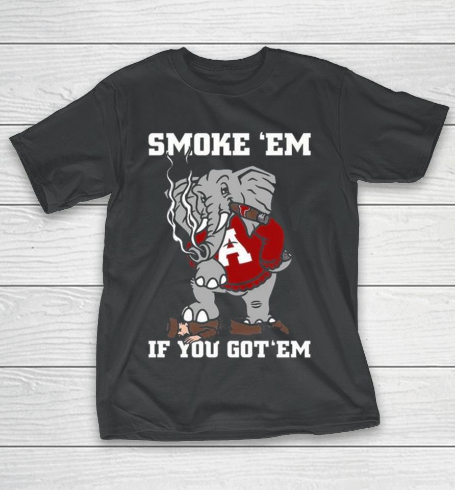 Alabama Smoke Em If You Got Em 2023 T-Shirt