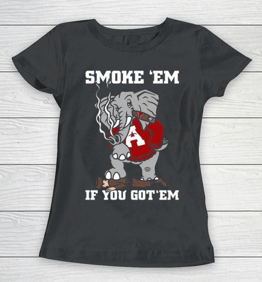 Alabama Smoke Em If You Got Em 2023 Women T-Shirt