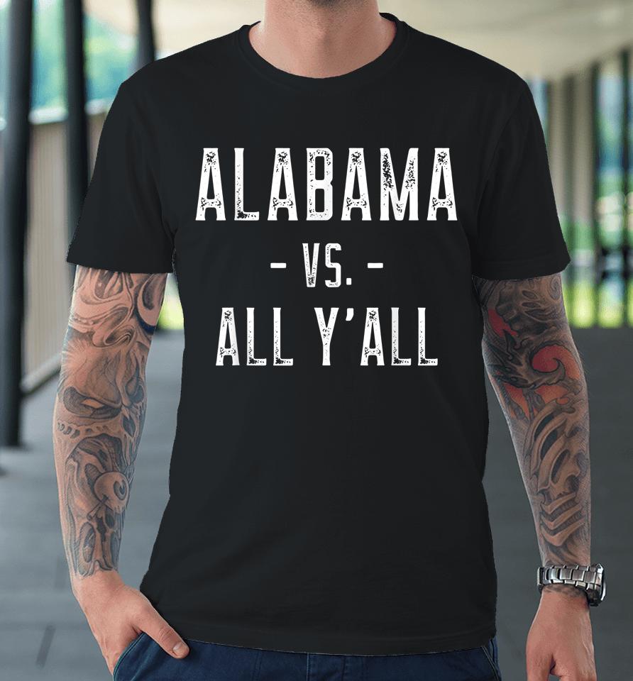 Alabama Vs All Y'all Vintage Premium T-Shirt