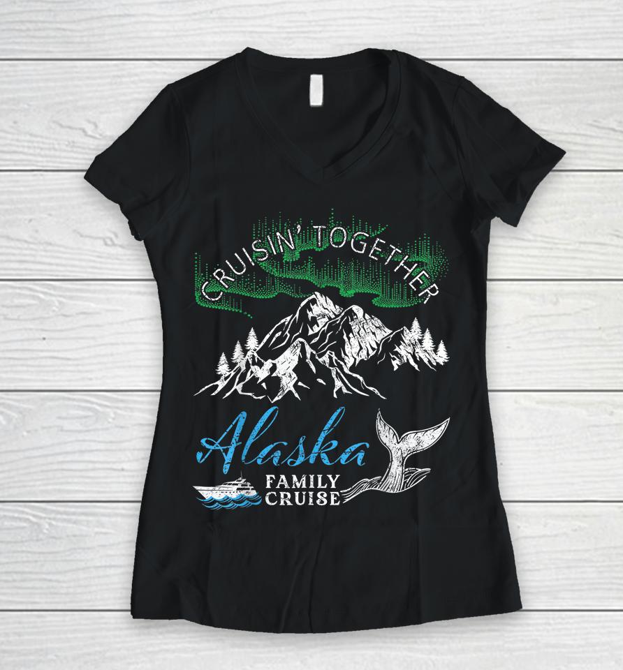 Alaska Cruisin' Together Family Cruise North Lights Cruising Women V-Neck T-Shirt
