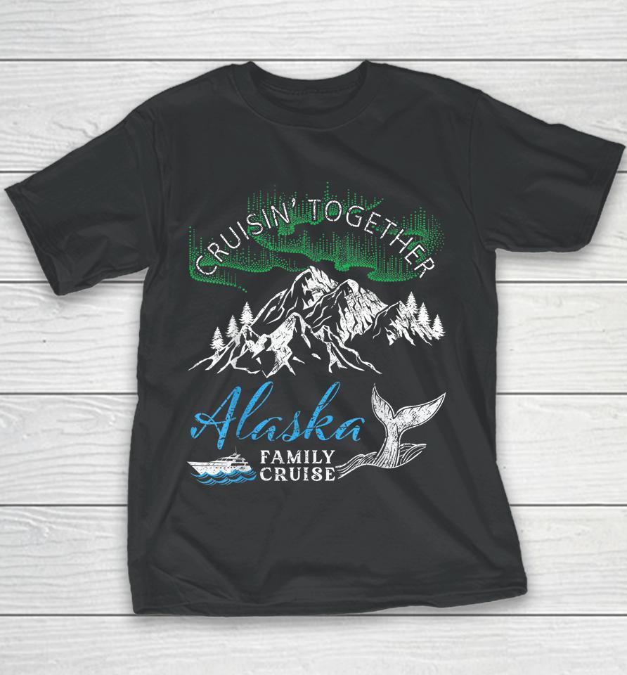 Alaska Cruisin' Together Family Cruise North Lights Cruising Youth T-Shirt