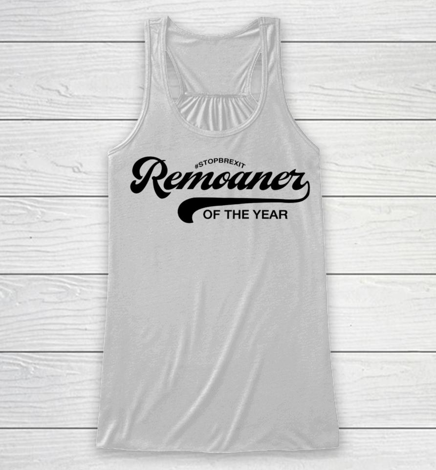 Alastair Campbell Wears Stopbrexit Remoaner Of The Year Racerback Tank