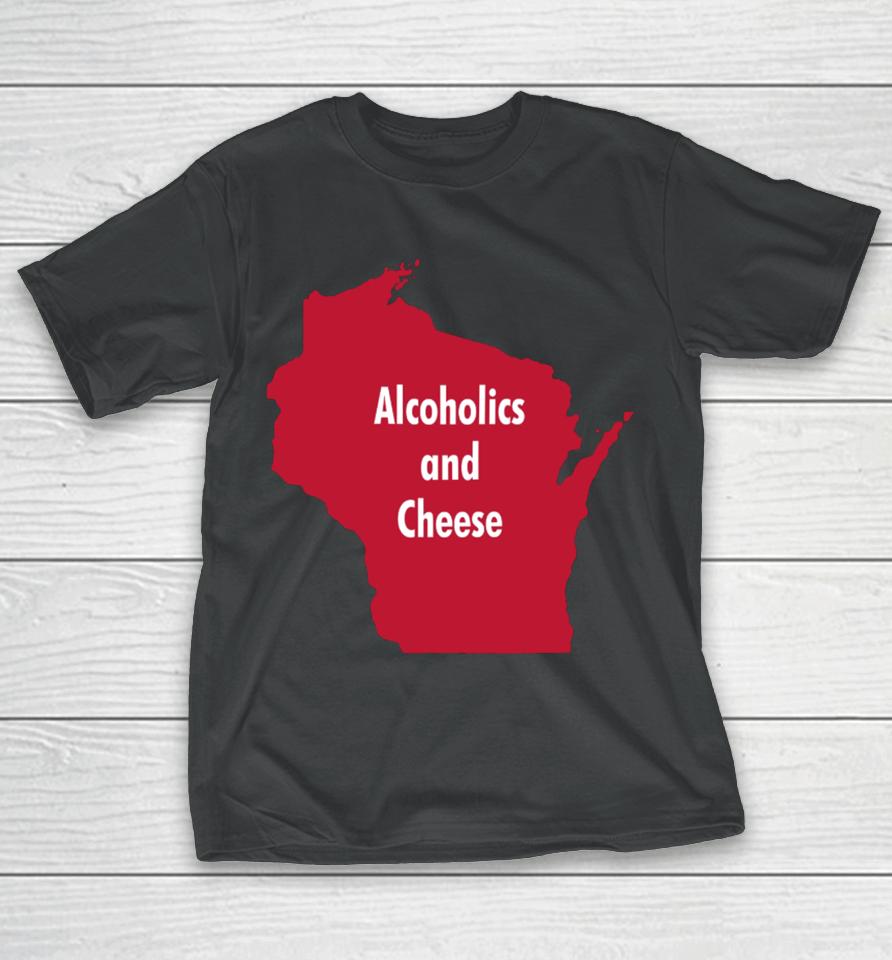 Alcoholics And Cheese Wisconsin T-Shirt