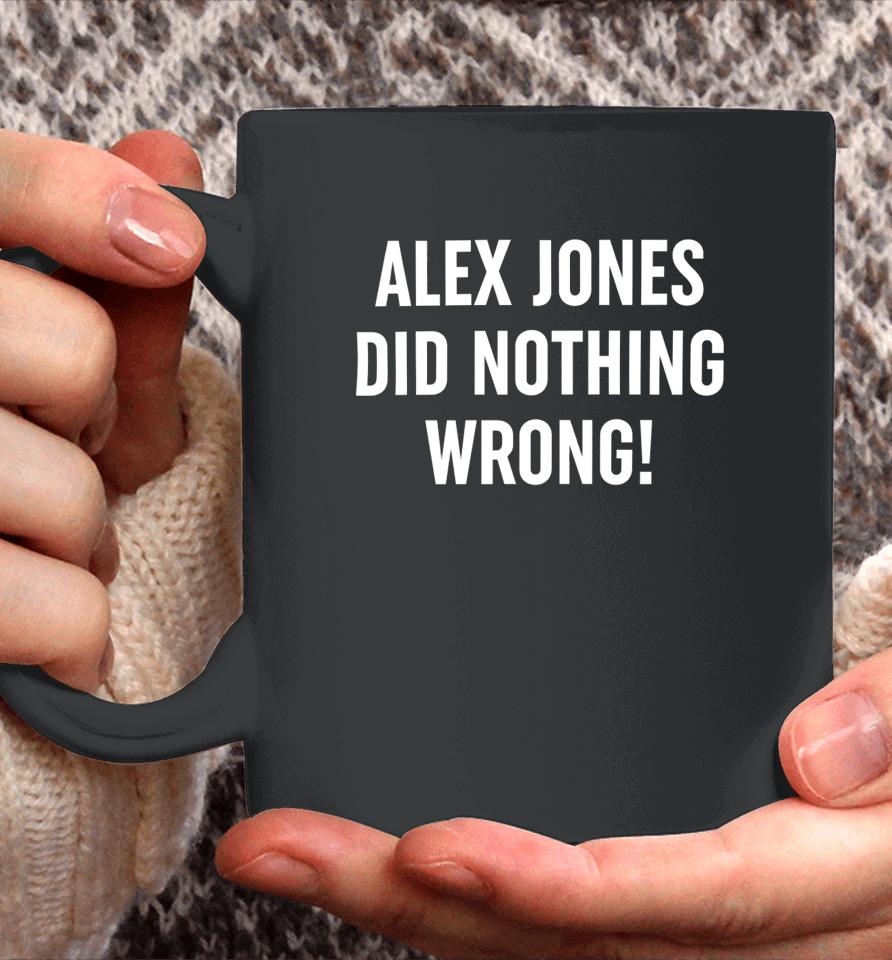 Alex Jones Wearing Alex Jones Did Nothing Wrong Coffee Mug