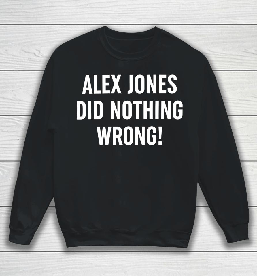 Alex Jones Wearing Alex Jones Did Nothing Wrong Sweatshirt
