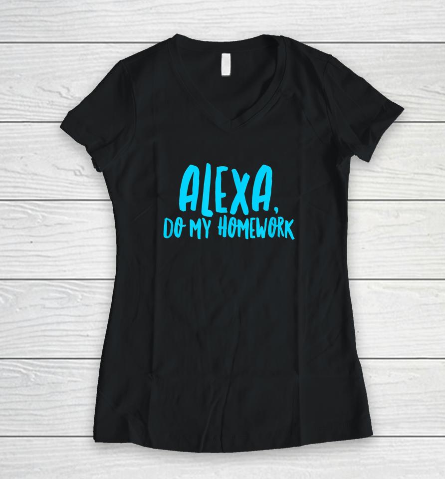 Alexa Do My Homework Women V-Neck T-Shirt